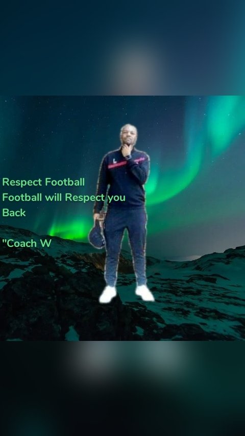 Respect Football
Football will Respect you
Back

"Coach W